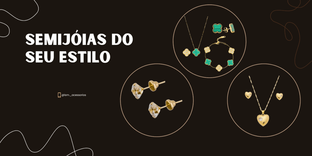 Banner LSM Acessórios com conjuntos de semijoias douradas, brincos de zircônia e colar de coração.